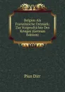 Belgien Als Franzosische Ostmark: Zur Vorgeschichte Des Krieges (German Edition) - Pius Dirr