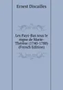 Les Pays-Bas sous le regne de Marie-Therese (1740-1780) (French Edition) - Ernest Discailles