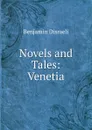 Novels and Tales: Venetia - Disraeli Benjamin