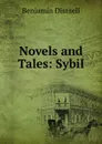 Novels and Tales: Sybil - Disraeli Benjamin