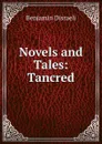 Novels and Tales: Tancred - Disraeli Benjamin
