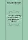 Contarini Fleming: A Psychological Autobiography, Volume 1 - Disraeli Benjamin