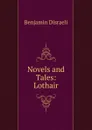 Novels and Tales: Lothair - Disraeli Benjamin