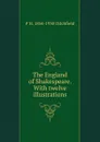 The England of Shakespeare. With twelve illustrations - P.H. Ditchfield
