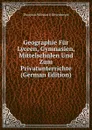 Geographie Fur Lyceen, Gymnasien, Mittelschulen Und Zum Privatunterrichte (German Edition) - Theophor Wilhelm D Dittenberger