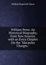 William Penn: An Historical Biography, from New Sources. with an Extra Chapter On the 
