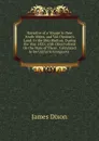 Narrative of a Voyage to New South Wales, and Van Dieman.s Land: In the Ship Skelton, During the Year 1820; with Observations On the State of These . Calculated to Be Useful to Emigrants . - James Dixon