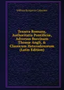 Tessera Romana, Authoritatis Pontificiae, Adversus Buccinam Thomae Angli, . Classicum Heterodoxorum (Latin Edition) - William Benjamin Carpenter