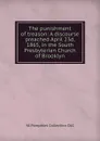 The punishment of treason: A discourse preached April 23d, 1865, in the South Presbyterian Church of Brooklyn - YA Pamphlet Collection DLC