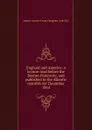 England and America: a lecture read before the Boston Fraternity, and published in the Atlantic monthly for December 1864 - Samuel Gardner Drake