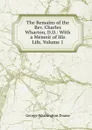 The Remains of the Rev. Charles Wharton, D.D.: With a Memoir of His Life, Volume 1 - George Washington Doane