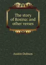 The story of Rosina: and other verses - Austin Dobson