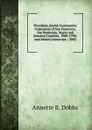 President, Jewish Community Federation of San Francisco, the Peninsula, Marin and Sonoma Counties, 1988-1990: oral history transcript / 2002 - Annette R. Dobbs