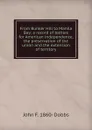 From Bunker Hill to Manila Bay; a record of battles for American independence, the preservation of the union and the extension of territory - John F. 1860- Dobbs