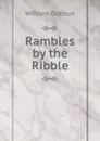 Rambles by the Ribble - William Dobson