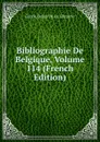 Bibliographie De Belgique, Volume 114 (French Edition) - Cercle Belge de La Librairie