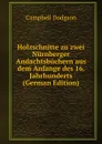 Holzschnitte zu zwei Nurnberger Andachtsbuchern aus dem Anfange des 16. Jahrhunderts (German Edition) - Campbell Dodgson