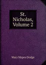 St. Nicholas, Volume 2 - Dodge Mary Mapes