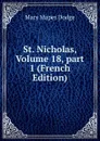 St. Nicholas, Volume 18,.part 1 (French Edition) - Dodge Mary Mapes