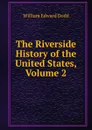 The Riverside History of the United States, Volume 2 - William Edward Dodd