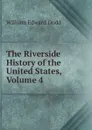 The Riverside History of the United States, Volume 4 - William Edward Dodd