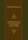 An Historical Account of the Episcopal See, and Cathedral Church, of Sarum - William Dodsworth