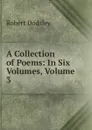 A Collection of Poems: In Six Volumes, Volume 3 - Dodsley Robert