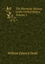 The Riverside History of the United States, Volume 1 - William Edward Dodd