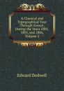 A Classical and Topographical Tour Through Greece, During the Years 1801, 1805, and 1806, Volume 2 - Edward Dodwell