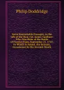 Some Remarkable Passages, in the Life of the Hon. Col. James Gardiner: Who Was Slain at the Battle of Preston Pans, September 21, 1745. to Which Is Added, the Sermon, Occasioned by His Heroick Death - Doddridge Philip