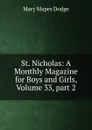St. Nicholas: A Monthly Magazine for Boys and Girls, Volume 33,.part 2 - Dodge Mary Mapes