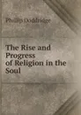 The Rise and Progress of Religion in the Soul - Doddridge Philip