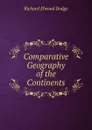 Comparative Geography of the Continents - Richard Elwood Dodge