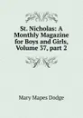 St. Nicholas: A Monthly Magazine for Boys and Girls, Volume 37,.part 2 - Dodge Mary Mapes
