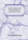 The Essentials of Anatomy, Sanitary Science and Embalming: A Series of Questions and Answers On the Subject of Embalming and Collateral Sciences, . None of the Non-Essentials of These Sciences - Asa Johnson Dodge