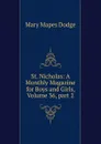 St. Nicholas: A Monthly Magazine for Boys and Girls, Volume 36, part 2 - Dodge Mary Mapes