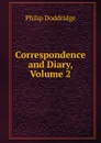 Correspondence and Diary, Volume 2 - Doddridge Philip
