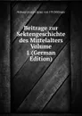 Beitrage zur Sektengeschichte des Mittelalters  Volume 1 (German Edition) - Johann Joseph Ignaz von Döllinger