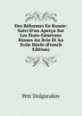 Des Reformes En Russie: Suivi D.un Apercu Sur Les Etats-Generaux Russes Au Xvie Et Au Xviie Siecle (French Edition) - Petr Dolgorukov