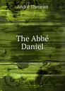 The Abbe Daniel - André Theuriet