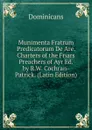 Munimenta Fratrum Predicatorum De Are. Charters of the Friars Preachers of Ayr Ed. by R.W. Cochran-Patrick. (Latin Edition) - Dominicans