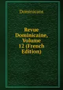 Revue Dominicaine, Volume 12 (French Edition) - Dominicans