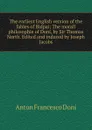 The earliest English version of the fables of Bidpai; The morall philosophie of Doni, by Sir Thomas North. Edited and induced by Joseph Jacobs - Anton Francesco Doni