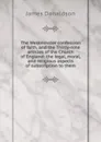 The Westminster confession of faith, and the Thirty-nine articles of the Church of England: the legal, moral, and religious aspects of subscription to them - James Donaldson