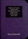 Minutes of Cases Argued and Determined in the High Court of Chancery: 1836-1837 - Ross Donnelly