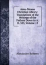 Ante-Nicene Christian Library: Translations of the Writings of the Fathers Down to A.D. 325, Volume 13 - Alexander Roberts