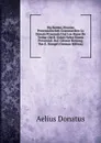 Die Beiden Altesten Provenzalischen Grammatiken Lo Donatz Proensals Und Los Rasos De Trobar (De R. Uidal) Nebst Einem Provenzal.-Ital. Glossar Herausg. Von E. Stengel (German Edition) - Aelius Donatus