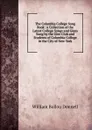 The Columbia College Song Book: A Collection of the Latest College Songs and Glees Sung by the Glee Club and Students of Columbia College in the City of New York - William Bollou Donnell