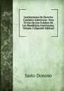 Instituciones De Derecho Canonico Americano: Para El Uso De Los Colejios De Las Republicas Americanas, Volume 2 (Spanish Edition) - Justo Donoso