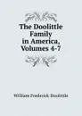 The Doolittle Family in America, Volumes 4-7 - William Frederick Doolittle